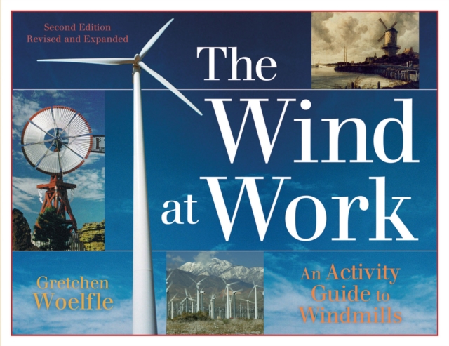 The Wind at Work : An Activity Guide to Windmills, PDF eBook