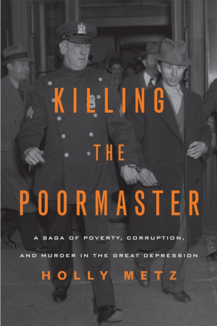 Killing the Poormaster : A Saga of Poverty, Corruption, and Murder in the Great Depression, EPUB eBook