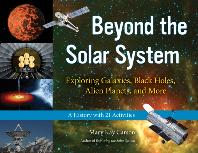 Beyond the Solar System : Exploring Galaxies, Black Holes, Alien Planets, and More; A History with 21 Activities, EPUB eBook