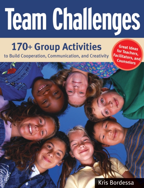 Team Challenges : 170+ Group Activities to Build Cooperation, Communication, and Creativity, PDF eBook