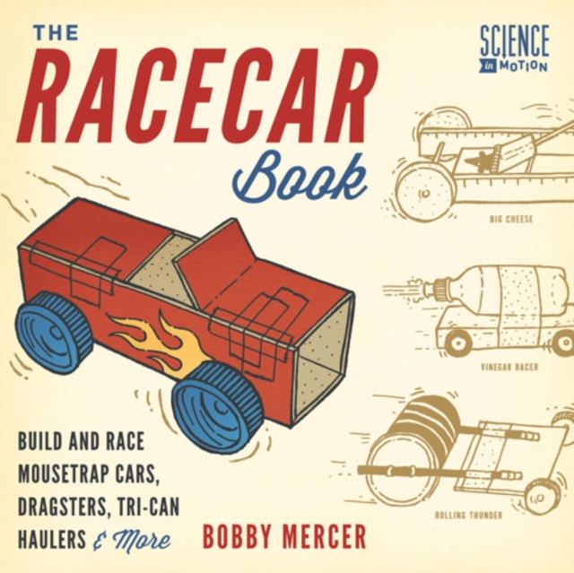 The Racecar Book : Build and Race Mousetrap Cars, Dragsters, Tri-Can Haulers & More, PDF eBook