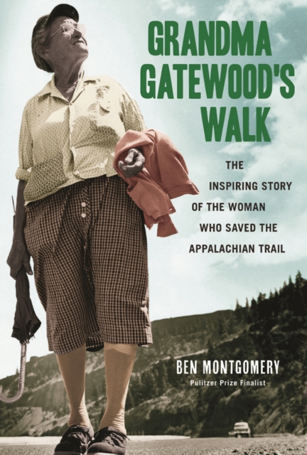Grandma Gatewood's Walk : The Inspiring Story of the Woman Who Saved the Appalachian Trail, PDF eBook