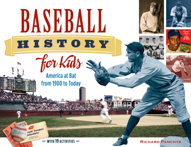 Baseball History for Kids : America at Bat from 1900 to Today, with 19 Activities, PDF eBook
