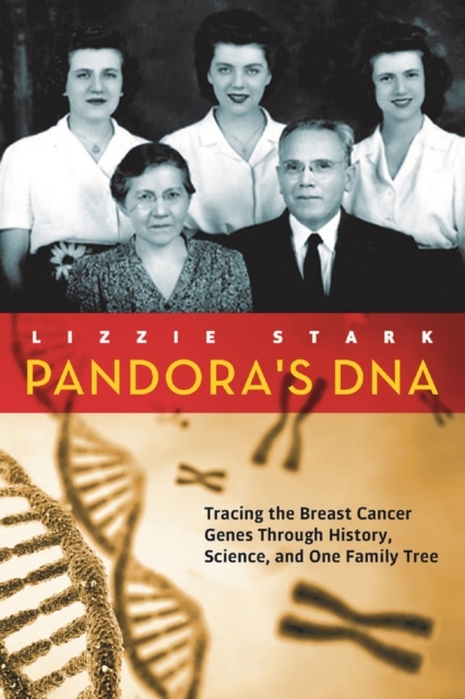 Pandora's DNA : Tracing the Breast Cancer Genes Through History, Science, and One Family Tree, PDF eBook