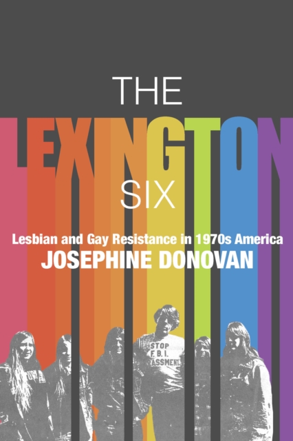 The Lexington Six : Lesbian and Gay Resistance in 1970s America, EPUB eBook