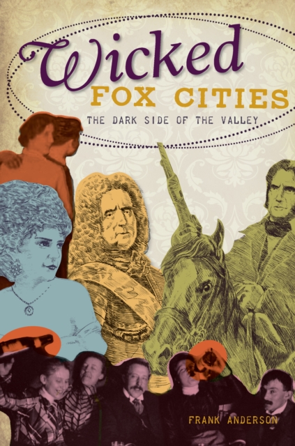 Wicked Fox Cities : The Dark Side of the Valley, EPUB eBook