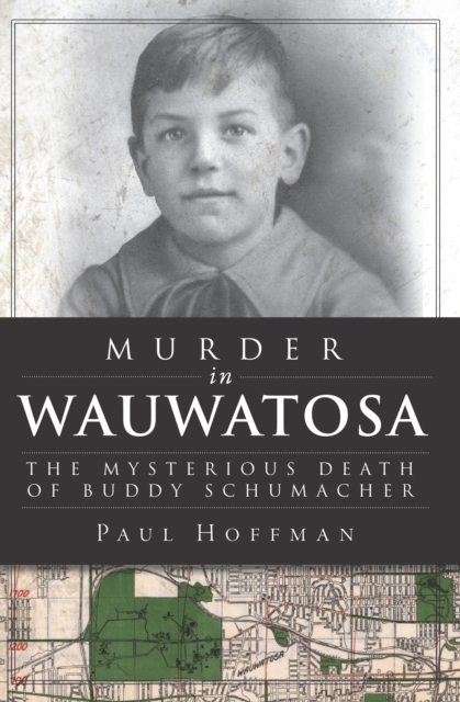 Murder in Wauwatosa : The Mysterious Death of Buddy Schumacher, EPUB eBook