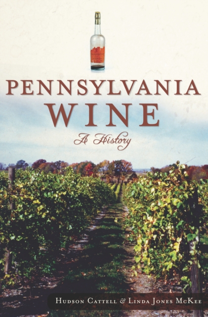 Pennsylvania Wine : A History, EPUB eBook