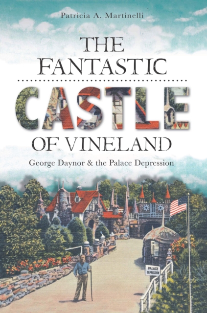 The Fantastic Castle of Vineland: George Daynor and the Palace Depression, EPUB eBook