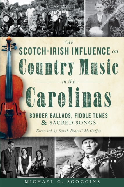 The Scotch-Irish Influence on Country Music in the Carolinas: Border Ballads, Fiddle Tunes and Sacred Songs, EPUB eBook