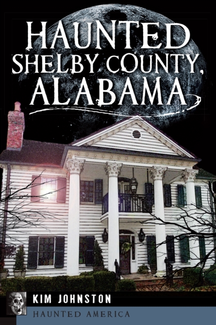 Haunted Shelby County, Alabama, EPUB eBook