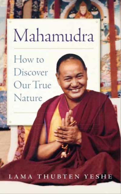Mahamudra : How to Discover Our True Nature, Paperback / softback Book