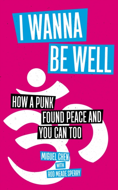 I Wanna Be Well : How a Punk Found Peace and You Can Too, EPUB eBook
