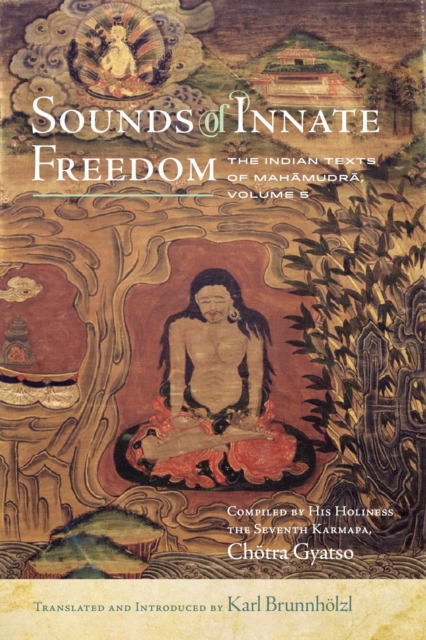 Sounds of Innate Freedom : The Indian Texts of Mahamudra, Vol. 5, EPUB eBook