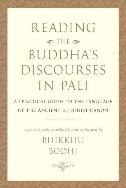 Reading the Buddha's Discourses in Pali : A Practical Guide to the Language of the Ancient Buddhist Canon, EPUB eBook