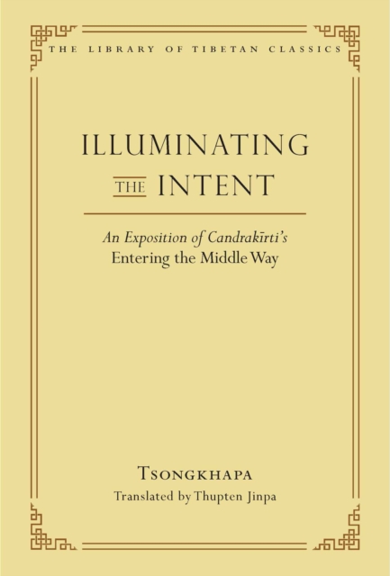 Illuminating the Intent : An Exposition of Candrakirti's Entering the Middle Way, EPUB eBook