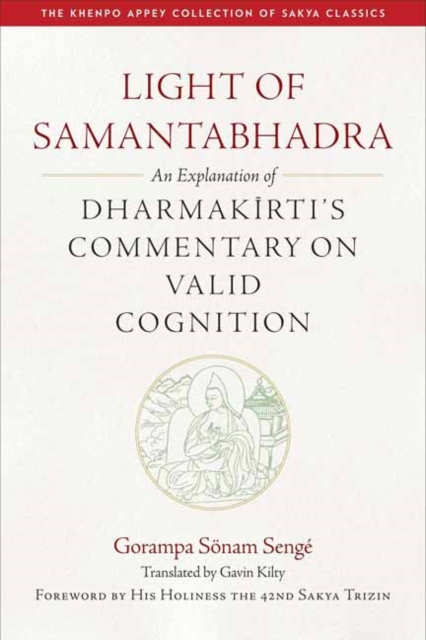 Light of Samantaghadra : An Explanation of Dharmakirti's Commentary on Valid Cognition, Hardback Book