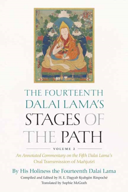 The Fourteenth Dalai Lama's Stages of the Path, Volume 2 : An Annotated Commentary on the Fifth Dalai Lama's Oral Transmission of Ma?jusri, Hardback Book