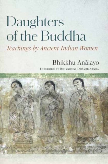 Daughters of the Buddha : Teachings by Ancient Indian Women, Hardback Book