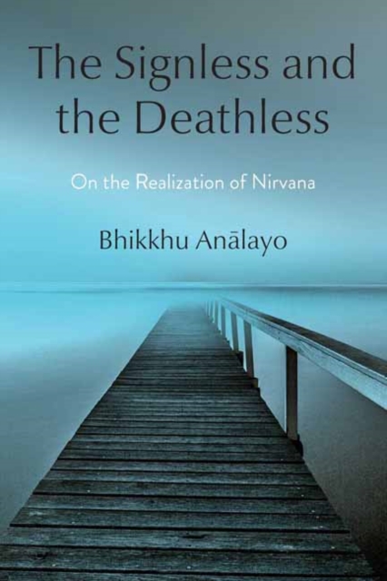 The Signless and the Deathless : On the Realization of Nirvana, Hardback Book