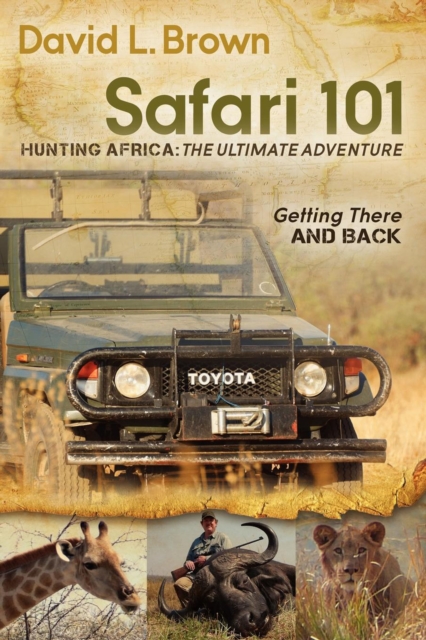 Safari 101 : Hunting Africa: The Ultimate Adventure, EPUB eBook