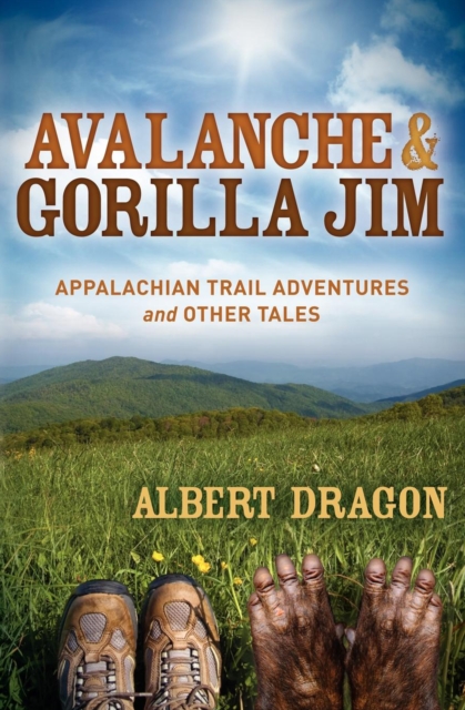 Avalanche & Gorilla Jim : Appalachian Trail Adventures and Other Tales, EPUB eBook