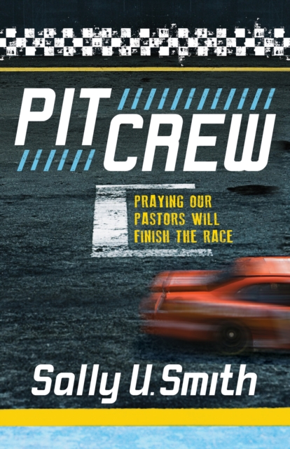 Pit Crew : Praying Our Pastors Will Finish the Race, EPUB eBook