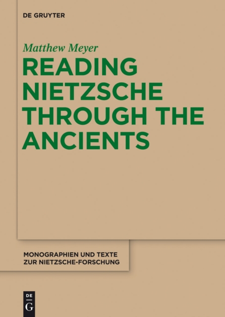 Reading Nietzsche through the Ancients : An Analysis of Becoming, Perspectivism, and the Principle of Non-Contradiction, EPUB eBook