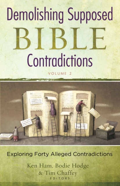 Demolishing Supposed Bible Contradictions Volume 2 : Exploring Forty Alleged Contradictions, EPUB eBook