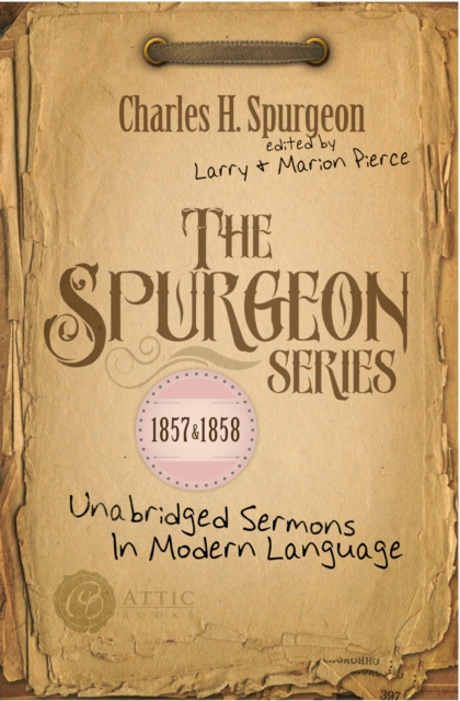 The Spurgeon Series 1857 & 1858 : Unabridged Sermons In Modern Language, EPUB eBook