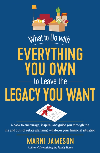 What to Do with Everything You Own to Leave the Legacy You Want, Paperback / softback Book
