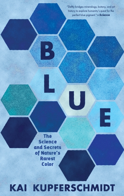 Blue : The Science and Secrets of Nature's Rarest Color, Paperback / softback Book