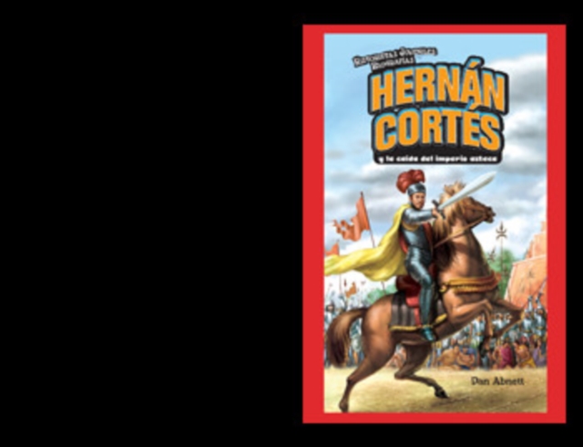 Hernan Cortes y la caida del imperio azteca (Hernan Cortes and the Fall of the Aztec Empire), PDF eBook