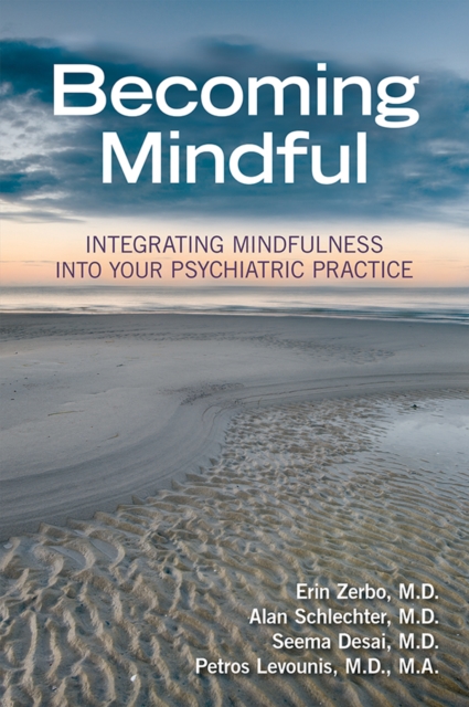 Becoming Mindful : Integrating Mindfulness Into Your Psychiatric Practice, EPUB eBook