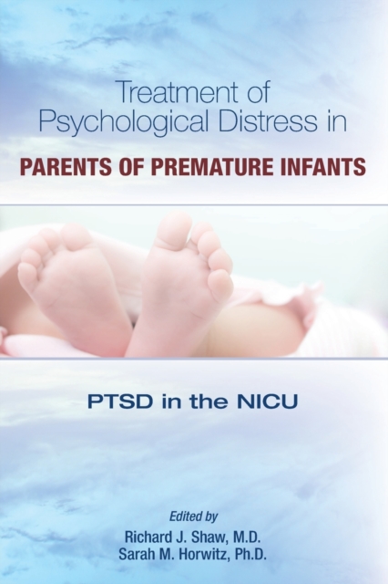 Treatment of Psychological Distress in Parents of Premature Infants : PTSD in the NICU, Paperback / softback Book