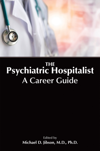 The Psychiatric Hospitalist : A Career Guide, Electronic book text Book