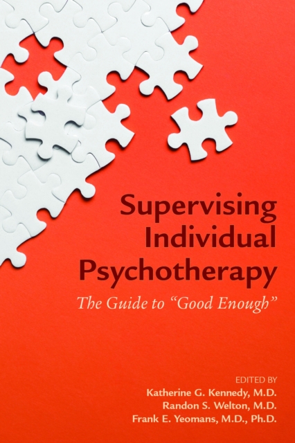 Supervising Individual Psychotherapy : The Guide to "Good Enough", Paperback / softback Book