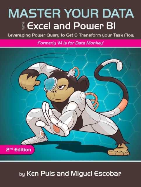 Master Your Data with Excel and Power BI : Leveraging Power Query to Get & Transform Your Task Flow, Paperback / softback Book