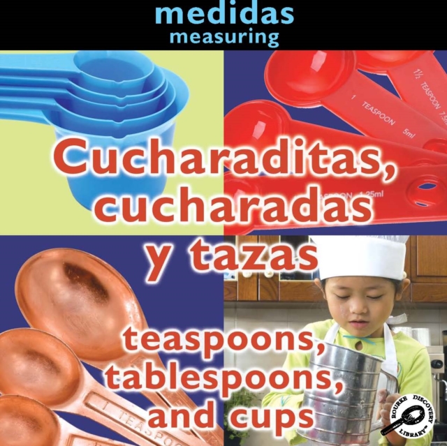 Cucharaditas, cucharadas y tazas : Teaspoons, Tablespoons, and Cups: Measuring, PDF eBook