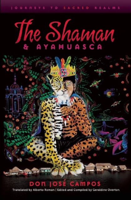 The Shaman and Ayahuasca : Journeys to Sacred Realms, EPUB eBook