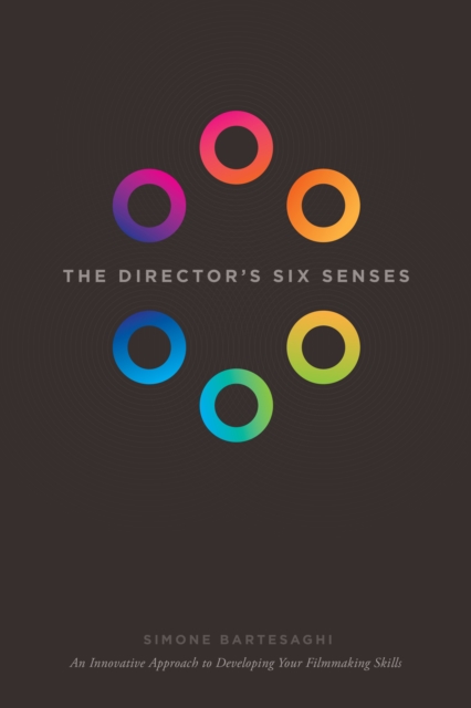 The Director's Six Senses : An Innovative Approach to Developing Your Filmmaking Skills, EPUB eBook