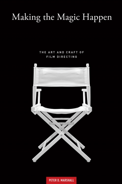 MAKING THE MAGIC HAPPEN : The Art and Craft of Film Directing, EPUB eBook