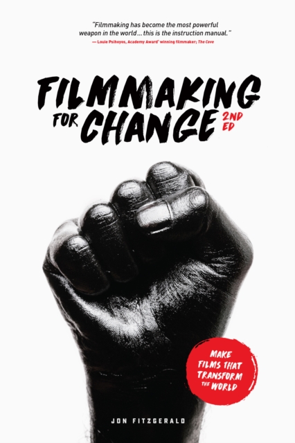 Filmmaking for Change, 2nd edition : Make Films that Transform the World, EPUB eBook