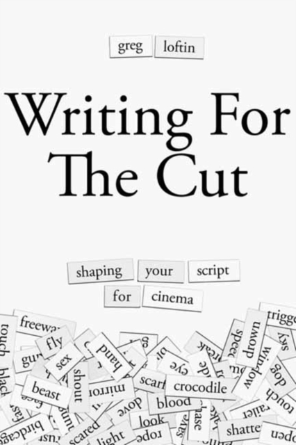 Writing for the Cut : Shaping Your Script for Cinema, Paperback / softback Book