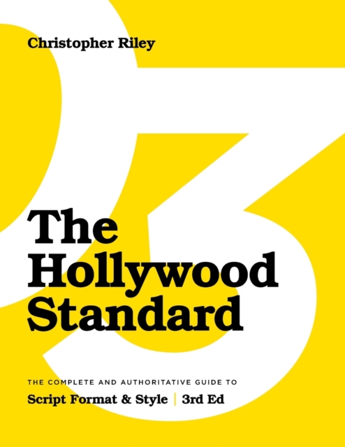 The Hollywood Standard : The Complete and Authoritative Guide to Script Format and Style, Paperback / softback Book