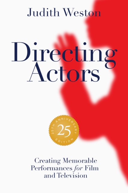 Directing Actors - 25th Anniversary Edition : Creating Memorable Performances for Film and Television, EPUB eBook