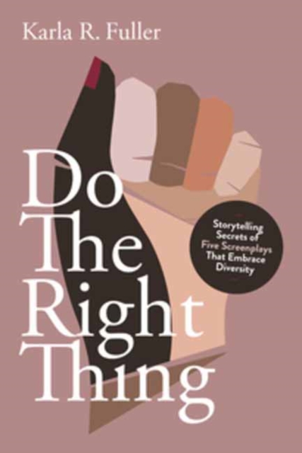 Do the Right Thing : Five Screenplays that Embrace Diversity, Paperback / softback Book