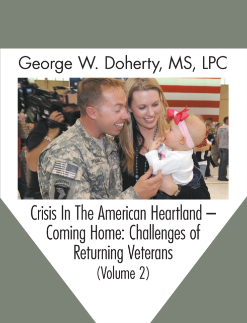 Crisis in the American Heartland -- Coming Home : Challenges of Returning Veterans (Volume 2), EPUB eBook