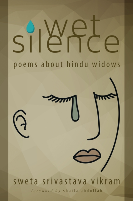 Wet Silence : Poems about Hindu widows, EPUB eBook