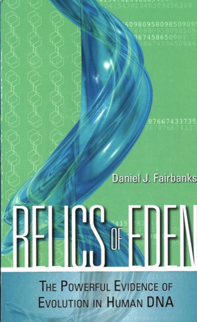 Relics of Eden : The Powerful Evidence of Evolution in Human DNA, Paperback / softback Book